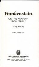 Frankenstein, or, The modern Prometheus : with connections
