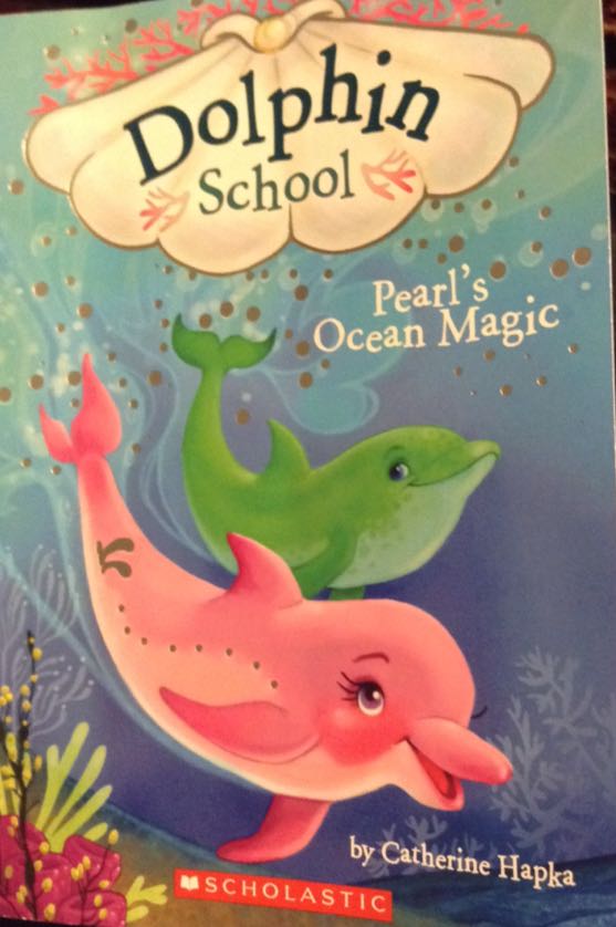 Dolphin School #1: Pearl’s Ocean Magic