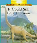 It Could Still Be a Dinosaur