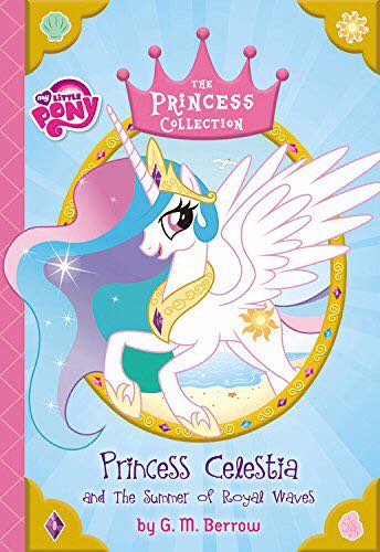 My Little Pony: Princess Celestia And The Summer Of Royal Waves