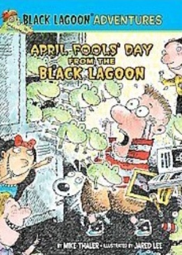 Black Lagoon #12: April Fools’ Day From The Black Lagoon - Mike Thaler (Scholastic Inc. - Paperback) book collectible [Barcode 9780545017671] - Main Image 1