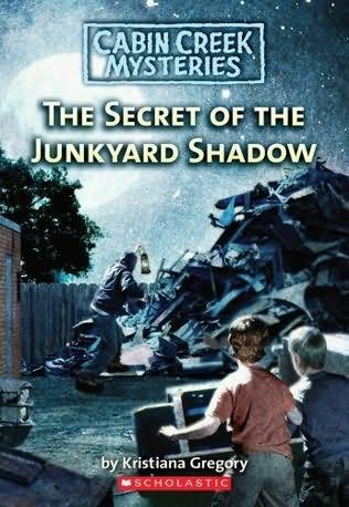 Cabin Creek Mysteries #6 The Secret of the Junkyard Shadow - Kristiana Gregory (Scholastic Paperbacks) book collectible [Barcode 9780545003803] - Main Image 1