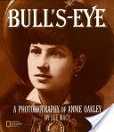 Bull’s-Eye: A Biography Of Annie Oakley