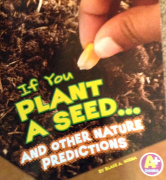 If You Plant A Seed...and Other Nature Predictions