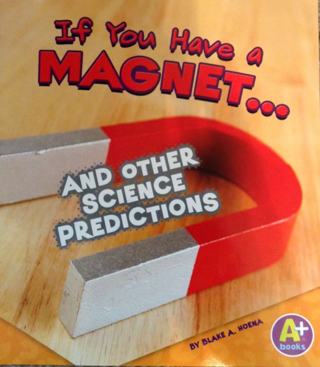 If You Have A Magnet...and Other Science Predictions