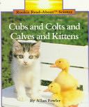 Cubs and Colts and Calves and Kittens