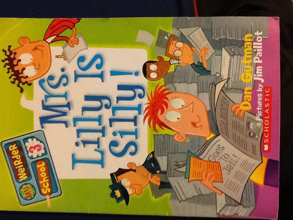 My Weirder School #3: Mrs. Lilly is Silly! - Dan Gutman (Scholastic Inc. - Paperback) book collectible [Barcode 9780545458511] - Main Image 1