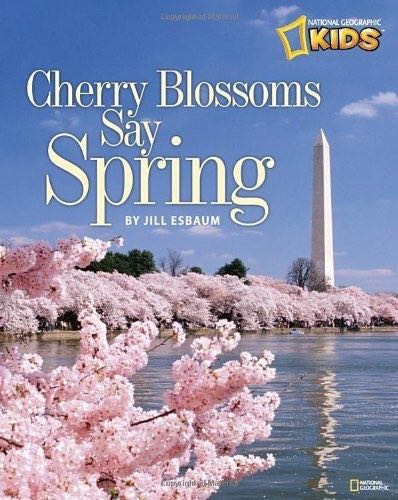 Cherry Blossoms Say Spring - Jill Esbaum (National Geographic Books) book collectible [Barcode 9781426309847] - Main Image 1
