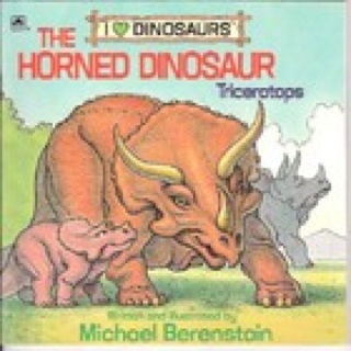 Dinosaurs: I Love Dinosaurs - The Horned Dinosaur, Triceratops