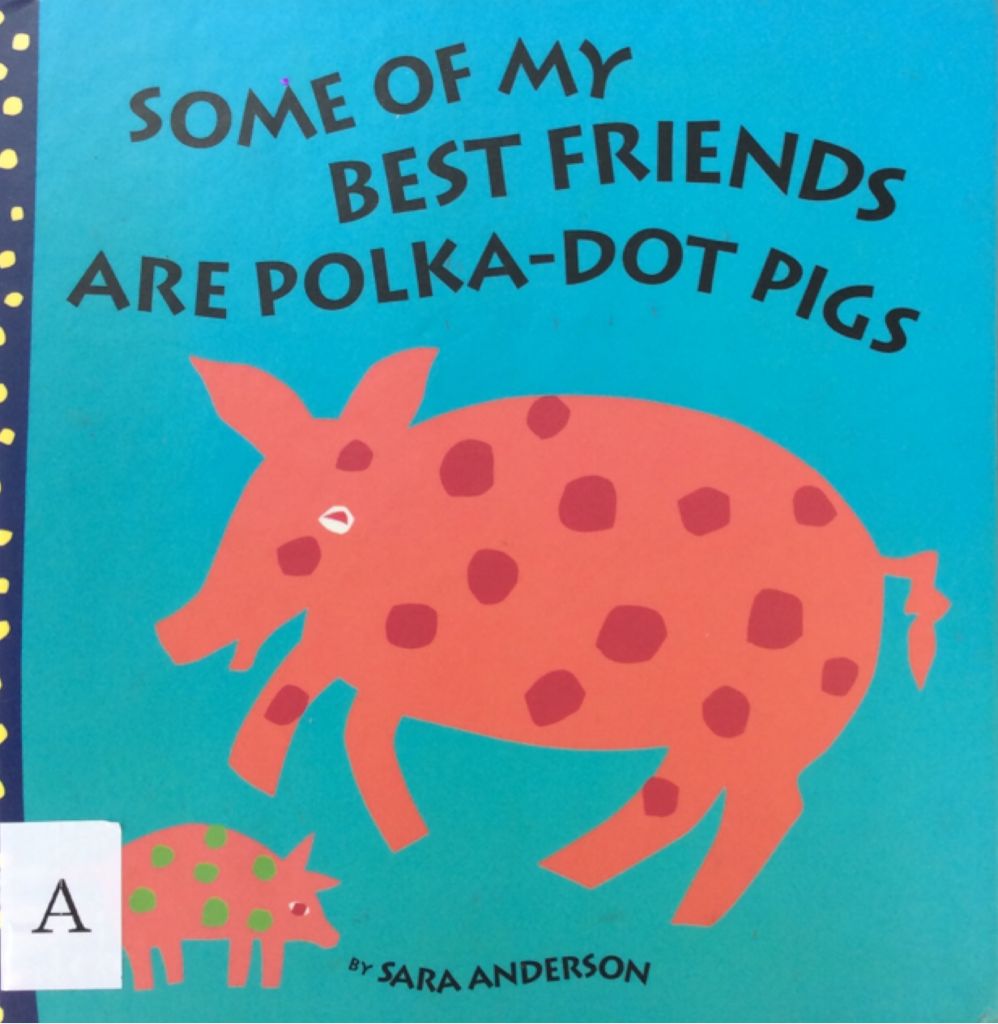 Some of My Best Friends Are Polka-Dot Pigs - Sara Anderson (Sara Anderson) book collectible [Barcode 9780970278401] - Main Image 1