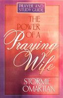 The Power of a Praying Wife: Prayer and Study Guide