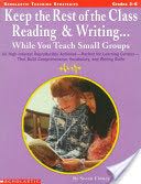Keep the Rest of the Class Reading & Writing While You Teach Small Groups