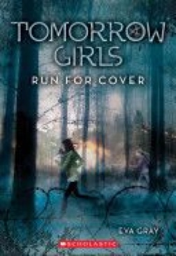 Tomorrow Girls 02: Run For Cover - Eva Gray (Scholastic Inc. - Paperback) book collectible [Barcode 9780545317023] - Main Image 1