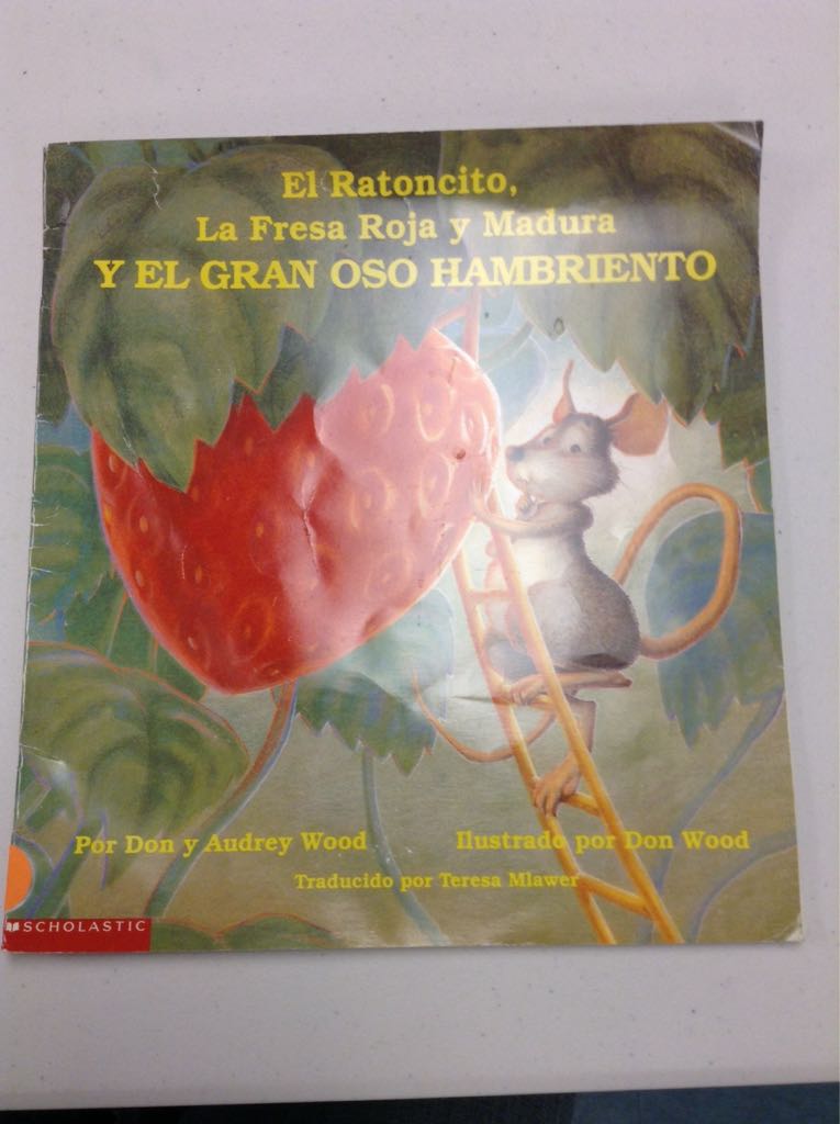 El Ratoncito, La Fresa Roja Y Madura Y El Gran Oso Hambriento - Don Wood book collectible [Barcode 9780439338059] - Main Image 1
