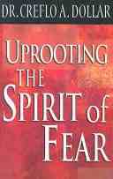 Uprooting the Spirit of Fear