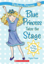 Blue Princess Takes the Stage - Alyssa Crowne (Scholastic Paperbacks - Paperback) book collectible [Barcode 9780545208512] - Main Image 1