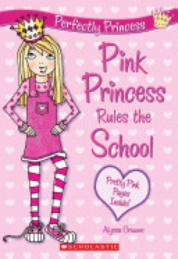 Pink Princess Rules The School- Perfectly Princess #1