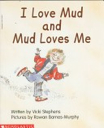 I Love Mud And Mud Loves Me