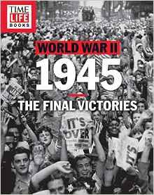 TIME-LIFE World War II: 1945