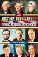 The History Buff’s Guide to the Presidents