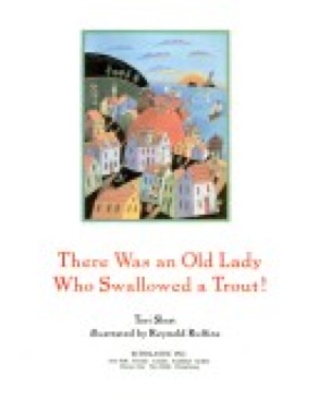 There Was An Old Lady Who Swallowed A Trout!