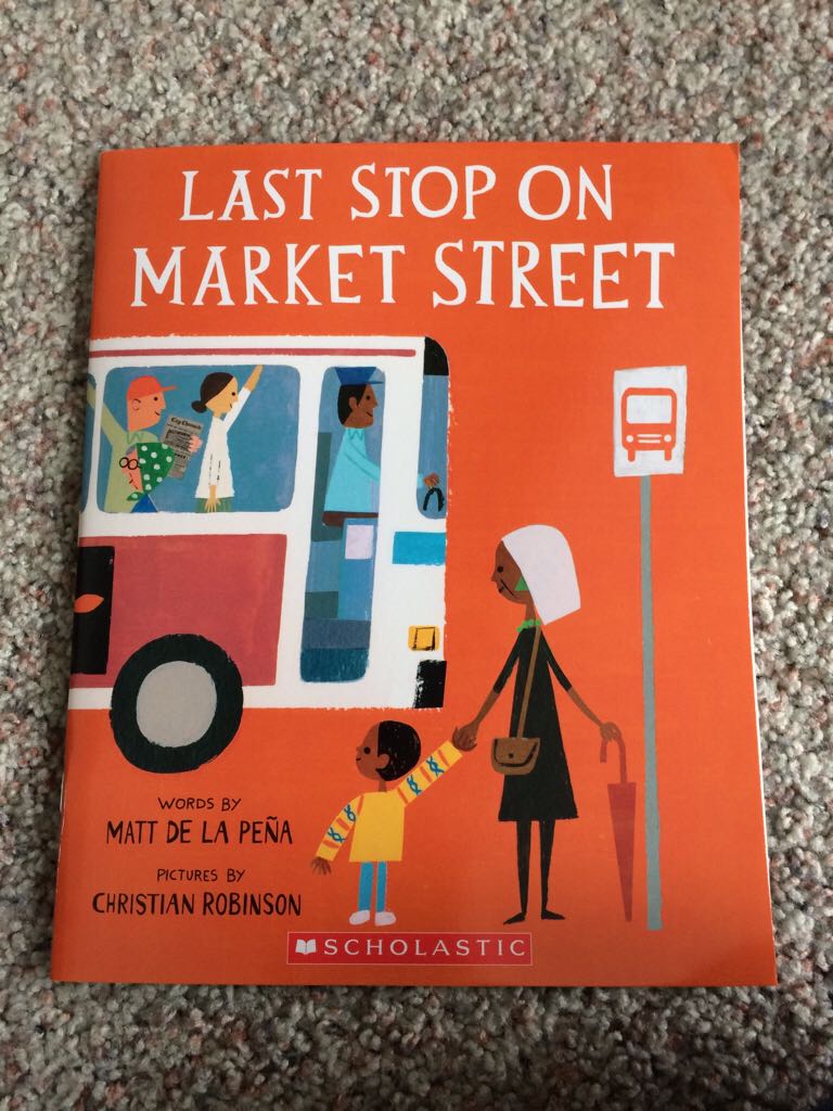 Last Stop On Market Street - Matt De La Pena (Scholastic, Inc - Paperback) book collectible [Barcode 9780545964524] - Main Image 1