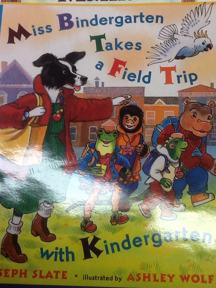 Miss Bindergarten Takes A Field Trip With Kindergarten - Joseph Slate (Joseph Slate) book collectible [Barcode 9780328156962] - Main Image 1