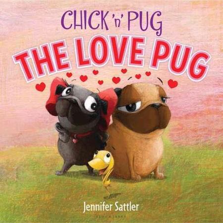 Chick ’n’ Pug The Love Pug - Jennifer Sattler (A Scholastic Press - Paperback) book collectible [Barcode 9780545949484] - Main Image 1