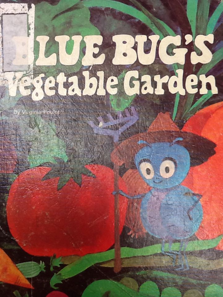 Blue Bug’s Vegetable Garden