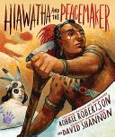 Hiawatha and the Peacemaker - Robbie Robertson (Abrams Books for Young Readers - Hardcover) book collectible [Barcode 9781419712203] - Main Image 1
