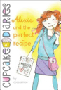 Alexis and the Perfect Recipe 4 Cupcake Diaries
