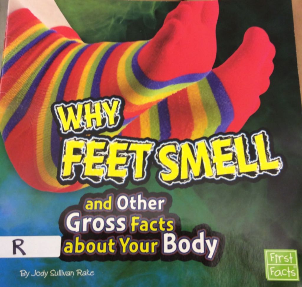 Why Feet Smell And Other Gross Facts About Your Body