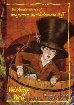 The Misadventures Of Benjamin Bartholomew Piff 3: Wishing Well