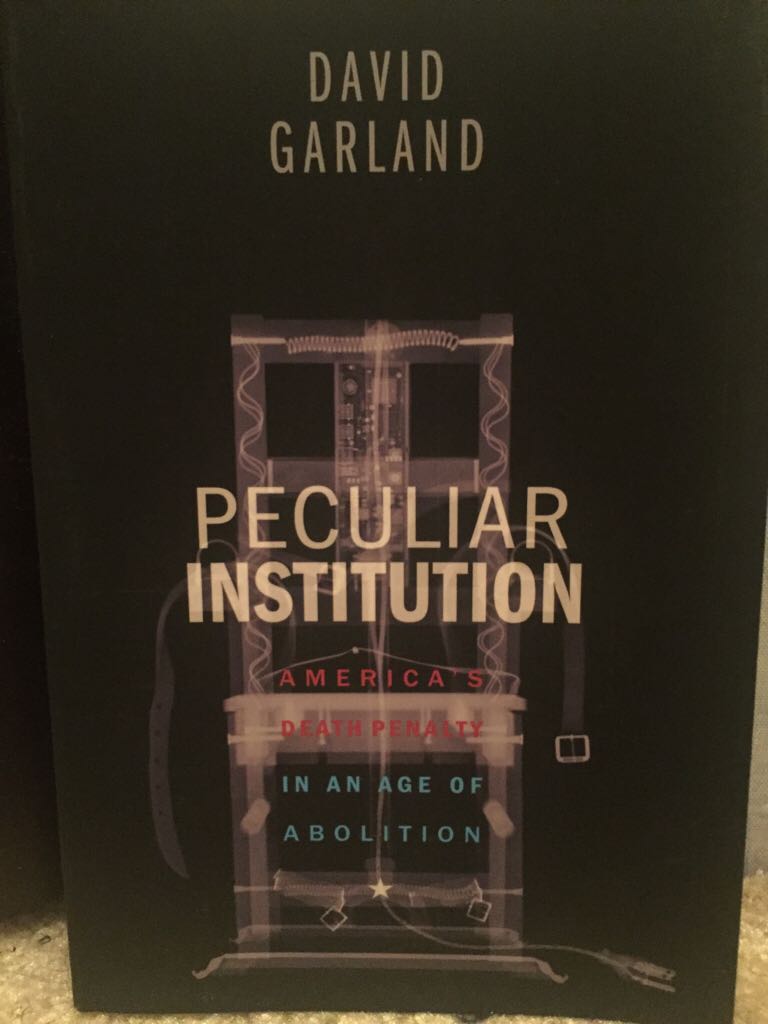 Peculiar Institutions: America’s Death Penalty In An Age Of Abolition