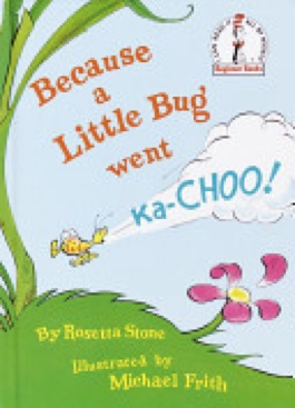 Because a Little Bug Went Ka-Choo! - Dr. Seuss (Random House - Hardcover) book collectible [Barcode 9780394831305] - Main Image 1