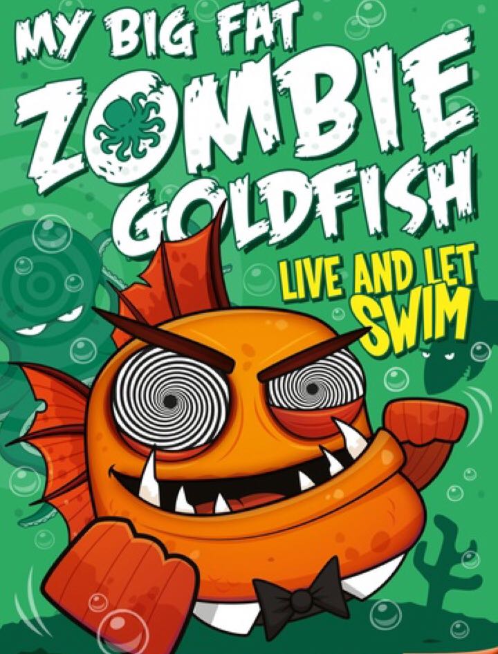 Live and Let Swim: My Big Fat Zombie Goldfish