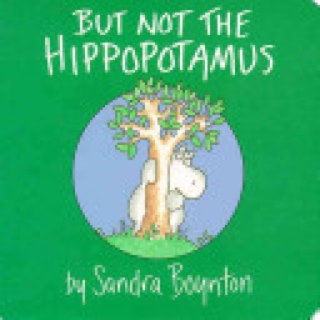 But Not The Hippopotamus [A10] - Sandra Boynton (Little Simon Books - Board Book) book collectible [Barcode 9780671449049] - Main Image 1