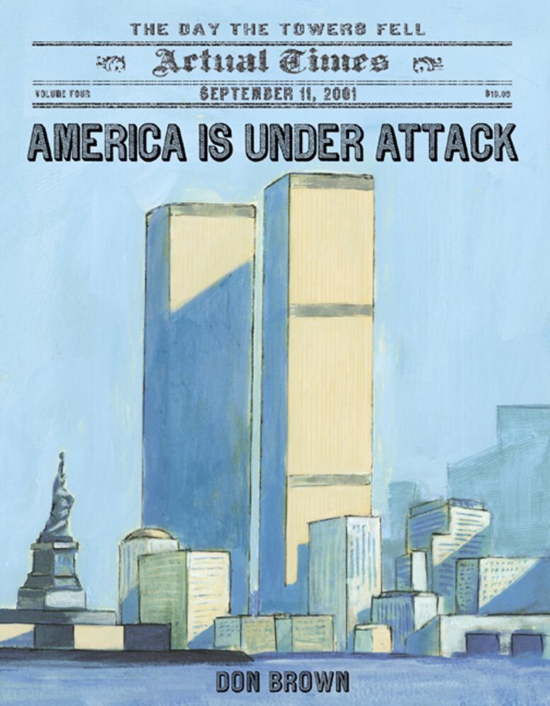 America Is Under Attack:  September 11, 2001:  The Day the Towers Fell - Don Brown (Roaring Brook Press - Paperback) book collectible [Barcode 9781250044150] - Main Image 1