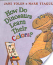 Board Books, How Do Dinosaurs Learn Their Colors?