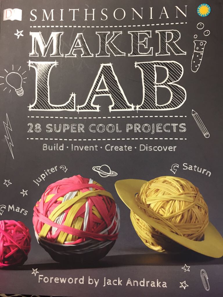 Smithsonian Maker Lab:28 Super Cool Projects