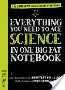 Everything You Need to Ace Science in One Big Fat Notebook