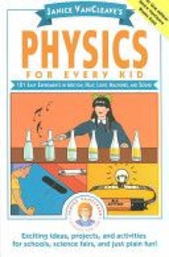 Physics For Every Kid - Janice VanCleave (John Wiley & Sons Inc) book collectible [Barcode 9780471525059] - Main Image 1