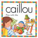 Caillou Play with Me