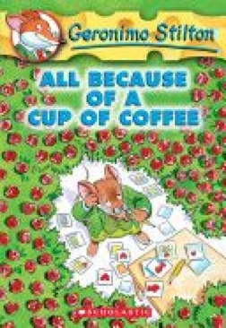 Geronimo Stilton #10: All Because Of A Cup Of Coffee - Geronimo Stilton (Scholastic - Paperback) book collectible [Barcode 9780439559720] - Main Image 1