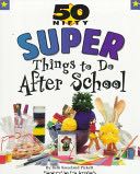 50 Nifty Super Things to Do After School