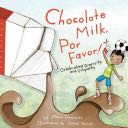 Chocolate Milk, Por Favor - Maria Dismondy (Making Spirits Bright:One Book at a) book collectible [Barcode 9780984855834] - Main Image 1