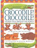Crocodile! Crocodile! Stories Told Around the World