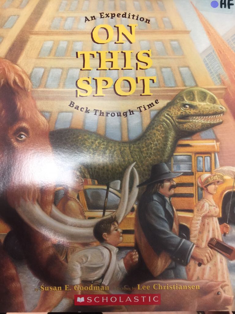 On This Spot An Expedition Back Through Time