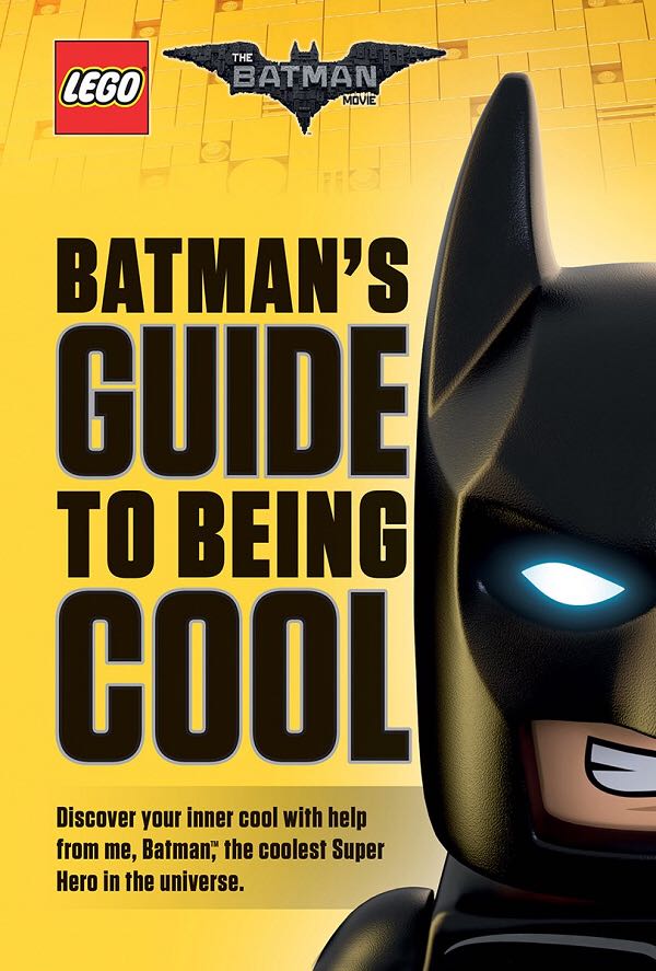 Batman’s Guide to Being Cool (Lego Batman Movie) - Howie Dewin (Scholastic Inc - Hardcover) book collectible [Barcode 9781338112108] - Main Image 1