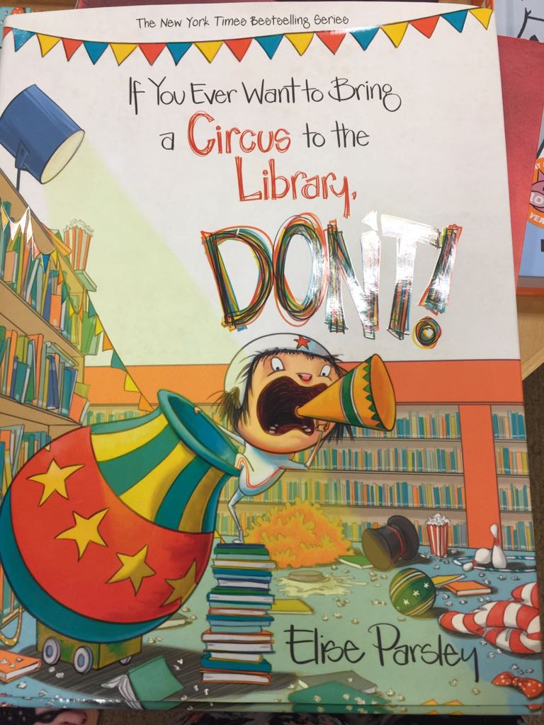 If You Ever Want To Bring A Circus To The Library, Don’t!
